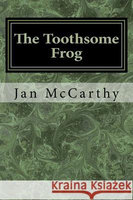 The Toothsome Frog: A Fairytale Jan McCarthy 9781535183130 Createspace Independent Publishing Platform - książka