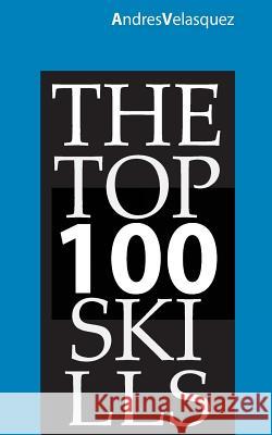 The Top 100 Skills: According to Linkedin and Wikipedia Andres Velasquez 9781541298484 Createspace Independent Publishing Platform - książka