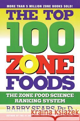The Top 100 Zone Foods: The Zone Food Science Ranking System Barry Sears 9780060988944 ReganBooks - książka