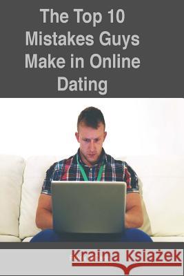 The Top 10 Mistakes Guys Make in Online Dating Frank Dicarlo 9781517670214 Createspace Independent Publishing Platform - książka