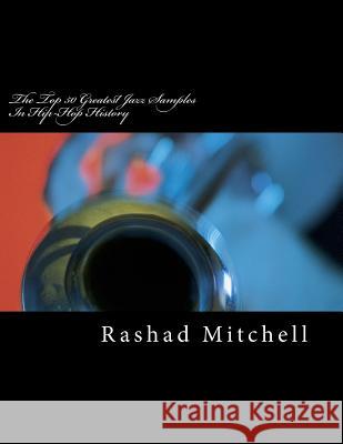 The Top 50 Greatest Jazz Samples In Hip-Hop History Mitchell, Rashad Skyla 9781511616669 Createspace - książka