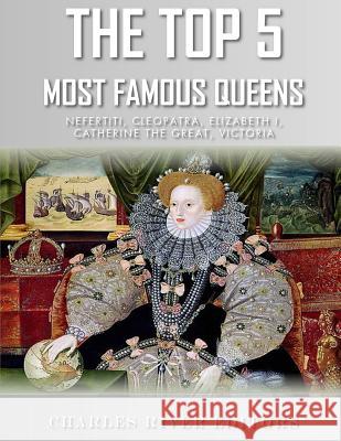 The Top 5 Most Famous Queens Charles River Editors 9781985882782 Createspace Independent Publishing Platform - książka