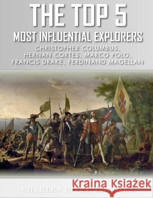 The Top 5 Most Influential Explorers Charles River Editors 9781985882805 Createspace Independent Publishing Platform - książka