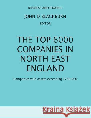 The Top 6000 Companies in North East England: Companies with assets exceeding £750,000 Blackburn, John D. 9781912736089 Dellam Publishing Limited - książka