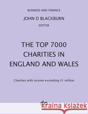 The Top 7000 Charities in England and Wales: Charities with income exceeding £1,000,000 Blackburn, John D. 9781912736003 Dellam Publishing Limited - książka