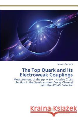 The Top Quark and its Electroweak Couplings Rammes, Marcus 9783838138060 Sudwestdeutscher Verlag Fur Hochschulschrifte - książka