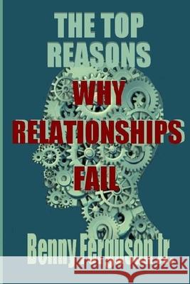 The Top Reasons Why Relationships Fail Benny R., Jr. Ferguson 9781735411781 Ferguson Company - książka