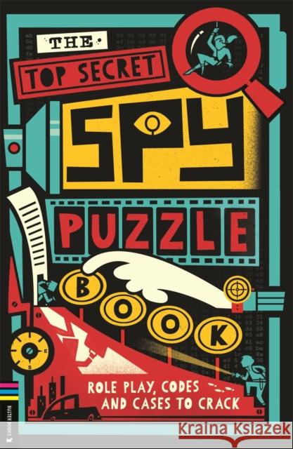 The Top Secret Spy Puzzle Book: Role Play, Codes and Cases to Crack  9781916763173 Michael O'Mara Books Ltd - książka