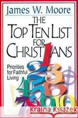 The Top Ten List for Christians with Leader's Guide: Priorities for Faithful Living James Moore 9780687975709 Abingdon Press - książka