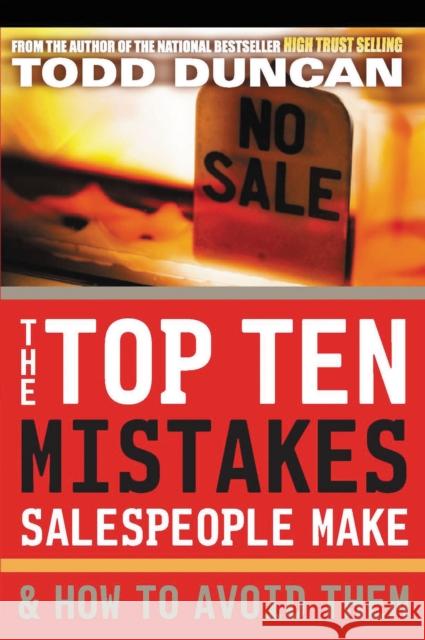 The Top Ten Mistakes Salespeople Make and How to Avoid Them Duncan, Todd 9780785287803 Nelson Business - książka