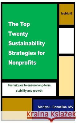 The Top Twenty Sustainability Strategies for Nonprofits Marilyn L. Donnella 9781985882171 Createspace Independent Publishing Platform - książka