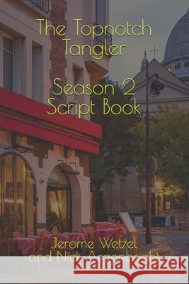 The Topnotch Tangler Season 2 Script Book Wetzel Jerome Wetzel 9798727764008 Independently published - książka