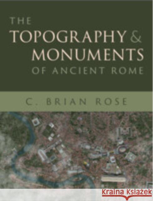 The Topography and Monuments of Ancient Rome C. Brian (University of Pennsylvania) Rose 9780521762069 Cambridge University Press - książka