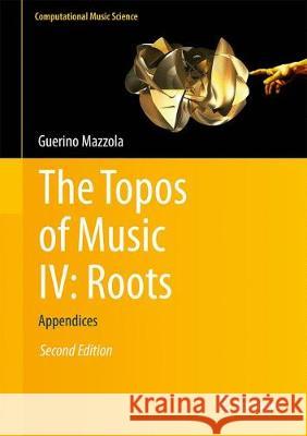 The Topos of Music IV: Roots: Appendices Mazzola, Guerino 9783319644943 Springer - książka