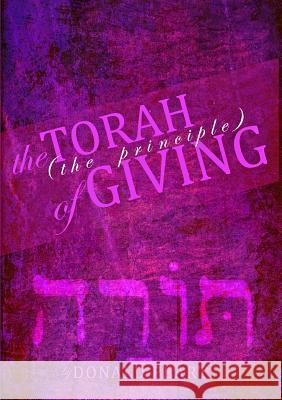The Torah, The Principle of Giving Peart, Donald 9780985248185 Donald Peart - książka