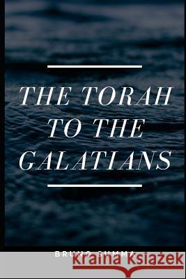 The Torah to the Galatians Bruno Summa 9781070665535 Independently Published - książka