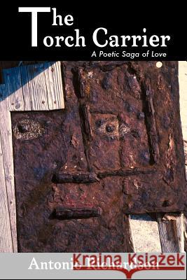 The Torch Carrier (A Poetic Saga of Love) Richardson, Antonio 9781410796974 Authorhouse - książka