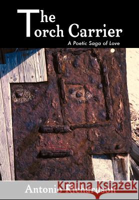 The Torch Carrier (A Poetic Saga of Love) Richardson, Antonio 9781410796981 Authorhouse - książka