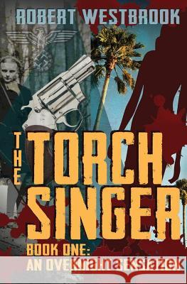 The Torch Singer, Book One: An Overnight Sensation Robert Westbrook 9781926499000 Swan's Nest Canada - książka