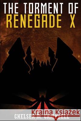 The Torment of Renegade X Chelsea M. Campbell 9781548865887 Createspace Independent Publishing Platform - książka