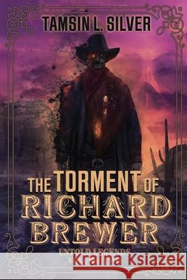 The Torment of Richard Brewer Tamsin L. Silver 9781645540588 Falstaff Books, LLC - książka