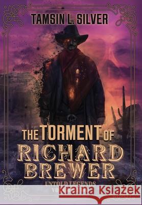 The Torment of Richard Brewer Silver, Tamsin L. 9781645540595 Falstaff Books, LLC - książka