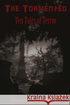 The Tormented: Ten Tales of Terror Ronald L. Murph 9781502457622 Createspace - książka