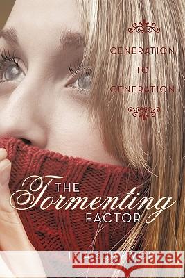 The Tormenting Factor: Generation to Generation Ima Survivor 9781456729653 Authorhouse - książka