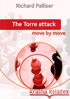 The Torre Attack: Move by Move Palliser, Richard 9781857446869 Everyman Chess - książka