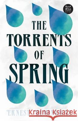 The Torrents of Spring (Read & Co. Classics Edition);With the Introductory Essay \'The Jazz Age Literature of the Lost Generation \' Ernest Hemingway 9781528720472 Read & Co. Classics - książka