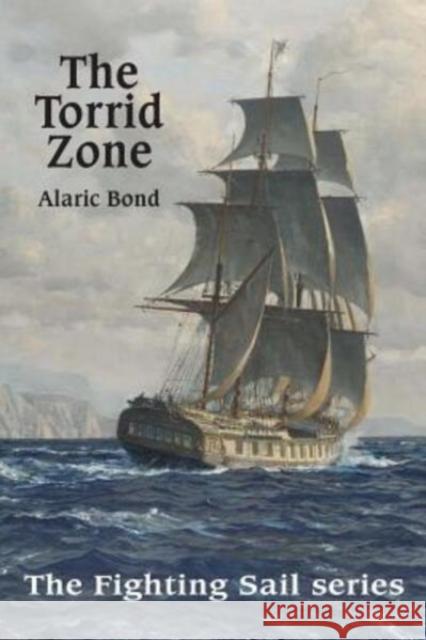The Torrid Zone Alaric Bond 9780988236097 Old Salt Press - książka