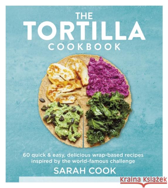 The Tortilla Cookbook Sarah Cook 9781841885445 Orion Publishing Co - książka