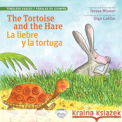 The Tortoise and the Hare/L Liebre Y La Tortuga Teresa Mlawer 9780986431302 Garden Learning - książka