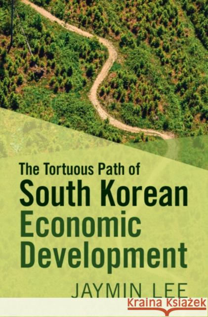The Tortuous Path of South Korean Economic Development Jaymin (Yonsei University, Seoul) Lee 9781009419314 Cambridge University Press - książka