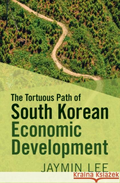 The Tortuous Path of South Korean Economic Development Jaymin (Yonsei University, Seoul) Lee 9781009419321 Cambridge University Press - książka