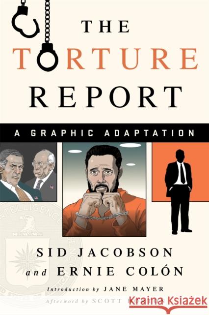 The Torture Report: A Graphic Adaptation Sid Jacobson Ernie Colon Scott Horton 9781568585758 Nation Books - książka