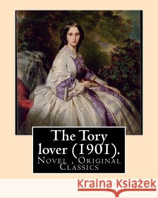 The Tory lover (1901). By: Sarah Orne Jewett: Novel (Original Classics) Jewett, Sarah Orne 9781977504739 Createspace Independent Publishing Platform - książka