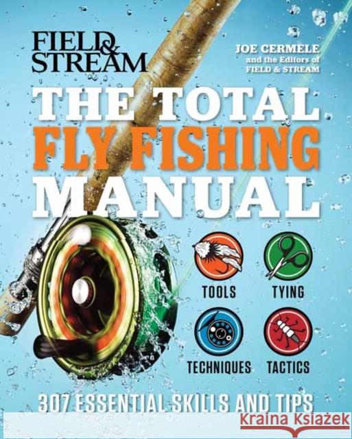 The Total Fly Fishing Manual: 307 Essential Skills and Tips Joe Cermele 9781681888224 Weldon Owen - książka