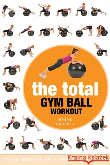 The Total Gym Ball Workout: Trade Secrets of a Personal Trainer Steve Barrett 9781472986696 Bloomsbury Publishing PLC - książka