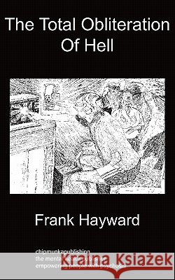 The Total Obliteration of Hell Frank Hayward 9781847479945 Chipmunkapublishing - książka