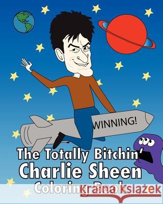 The Totally Bitchin' Charlie Sheen Coloring Book Jeff Pollack Lane Steinberg Liz Champagne 9781461076179 Createspace - książka