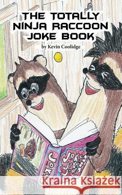 The Totally Ninja Raccoon Joke Book Kevin Coolidge, Jubal Lee 9781644674291 From My Shelf Books & Gifts - książka