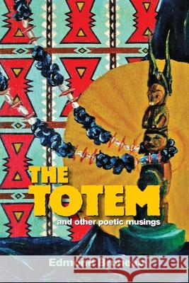 The Totem: and other poetic musings Bruneau, Edmond Andrae 9781936769018 Boston Publishing Company - książka