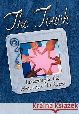 The Touch: Listening to the Heart and the Spirit Smith, Naomi D. 9781456855130 Xlibris Corporation - książka