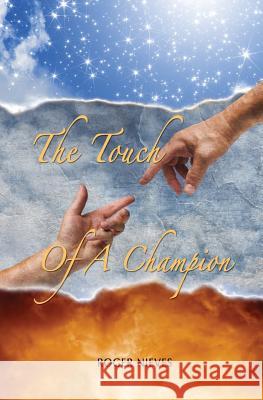 The Touch Of A Champion Roger Nieves 9781498424820 Xulon Press - książka
