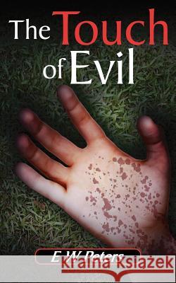 The Touch of Evil E. W. Peters 9781844015559 New Generation Publishing - książka