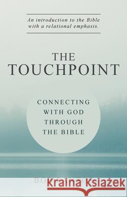 The TouchPoint: Connecting with God through the Bible Bob Santos 9781937956288 Sfme Media - książka