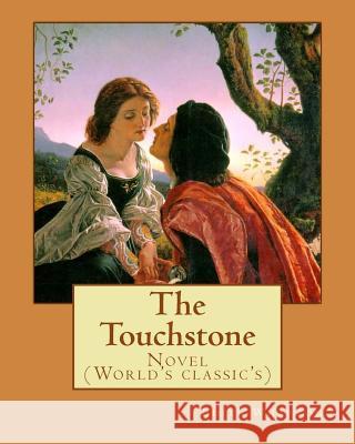 The Touchstone. By: Edith Wharton: Novel (World's classic's) Wharton, Edith 9781542856324 Createspace Independent Publishing Platform - książka