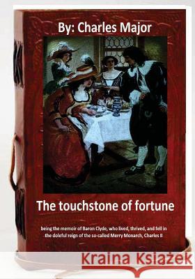 The Touchstone of Fortune (1912) by.Charles Major Major, Charles 9781533212450 Createspace Independent Publishing Platform - książka