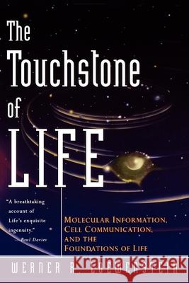 The Touchstone of Life: Molecular Information, Cell Communication, and the Foundations of Life Werner R. Lowenstein Werner R. Loewenstein 9780195140576 Oxford University Press - książka